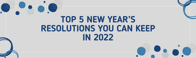 Top 5 New Year’s Resolutions You Can Keep in 2022