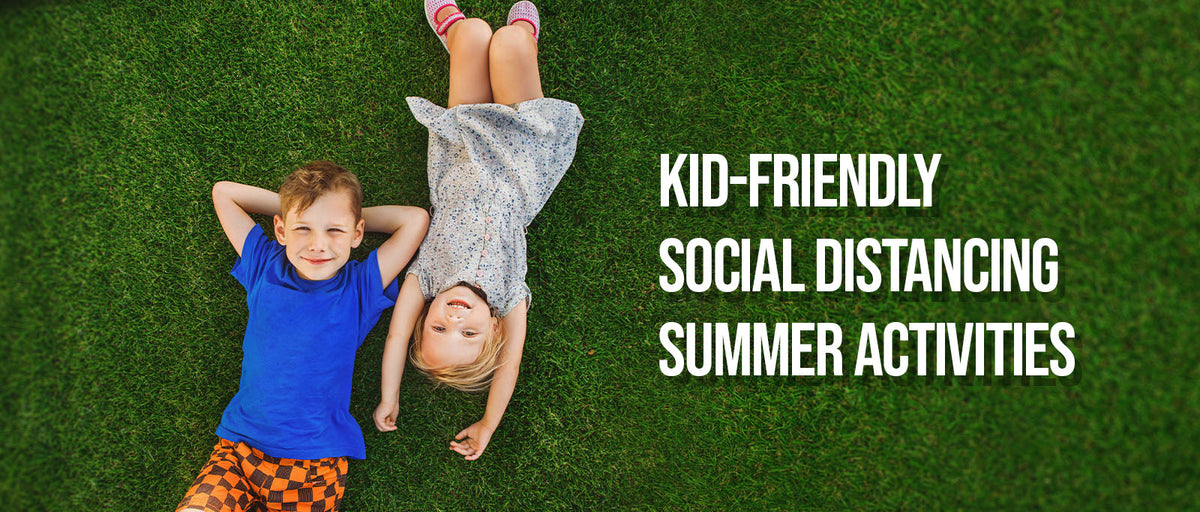 Kid-Friendly Social Distancing Summer Activities